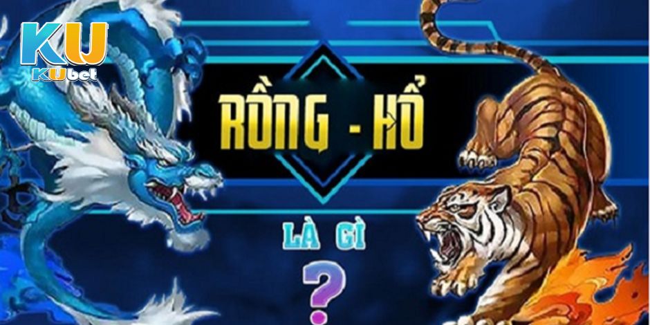 Tìm hiểu về game Rồng hổ khi cá cược